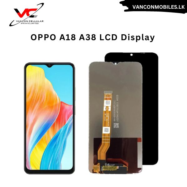 OPPO A18 A38 LCD Display – Vancon Cellular Private Limited Galle